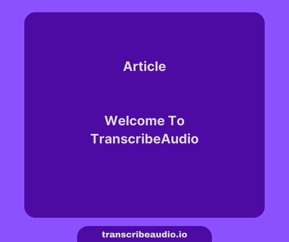 Welcome to TranscribeAudio