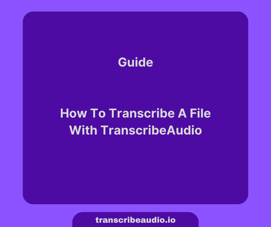 How To Transcibe A File Using TranscribeAudio