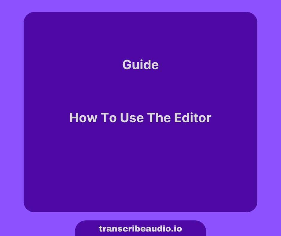 How To Edit A Transcript With The Editor